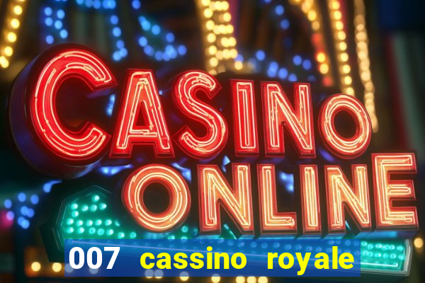 007 cassino royale filme completo dublado youtube